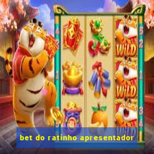 bet do ratinho apresentador